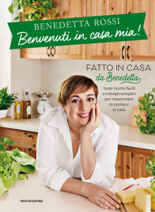 Benvenuti In Casa Mia! - Benedetta Rossi - Mondadori
