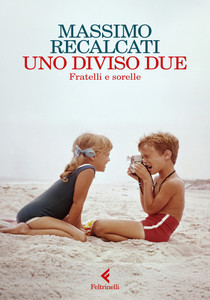 Uno Diviso Due - Fratelli E Sorelle - Recalcati Massimo - Feltrinelli - Foto 1