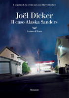 Il Caso Alaska Sanders - Joel Dicker - La Nave Di Teseo
