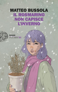 Il Rosmarino Non Capisce L'inverno - Matteo Bussola - Einaudi