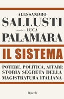 Il Sistema - Potere Politica Affari - Storia Segreta Della Magistratura Il Sistema - Potere Politica Affari - Storia Segreta Della Magistratura