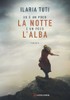 Ed È Un Poco La Notte E Un Poco L'alba - Tuti Ilaria - Longanesi