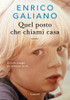 Quel Posto Che Chiami Casa - Galiano Enrico - Garzanti