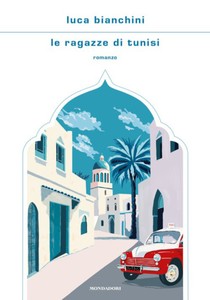 Le Ragazze Di Tunisi - Bianchini Luca - Mondadori - Foto 1