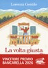 La Volta Giusta - Gentile Lorenza - Feltrinelli