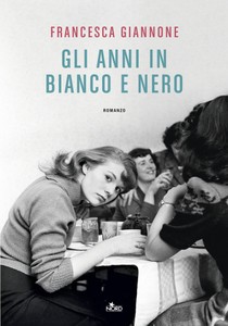 Gli Anni In Bianco E Nero - Giannone Francesca - Editrice Nord - Foto 1
