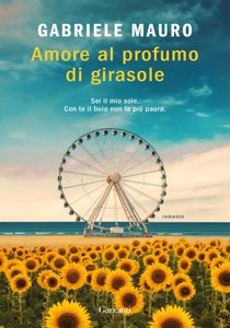 Amore Al Profumo Di Girasole - Mauro Gabriele - Garzanti - Foto 1