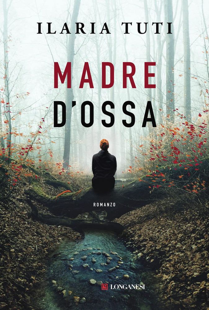 Madre D'ossa - Tuti Ilaria - Longanesi