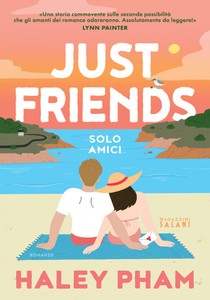 Just Friends. Solo Amici - Pham Haley - Magazzini Salani - Foto 1
