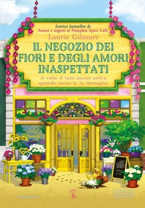 Gilmore Laurie - Il Negozio Dei Fiori E Degli Amori Inaspettati - - Foto 1