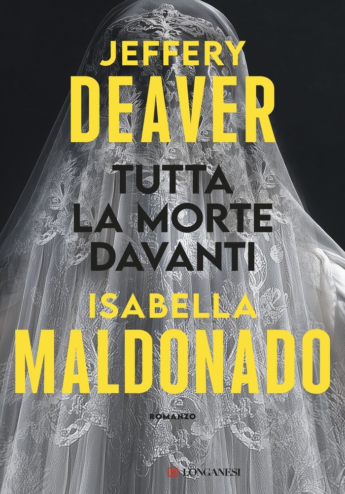 Tutta La Morte Davanti - Deaver Jeffery Maldonado Isabella - Longanesi - Foto 1