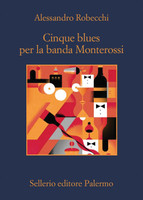 Cinque Blues Per La Banda Monterossi - Alessandro Robecchi - Sellerio