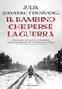 Il Bambino Che Perse La Guerra - Navarro Fernandez Juli - Salani